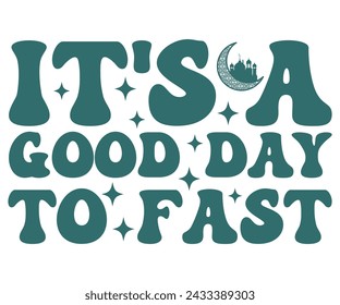 It's a Good Day To Fast Svg,Eid Mubarak Svg,Ramadan Saying T-shirt,Fasting T-shirt,Cut File,Commercial Use svg