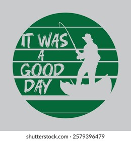 it was a good day fishing typography graphic print , Abstract fashion drawing and creative design for t-shirts, mugs, graphic tee, sweatshirt, cases, etc. Illustration in modern style for clothes