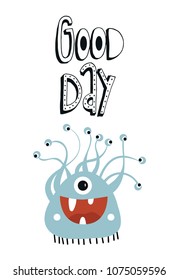 Good day - Funny nursery poster with cute monster and lettering. Color kids vector illustration in scandinavian style.
