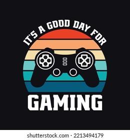 It's A Good Day For Gaming... Vintage Style Awesome Typography Gaming Design For T-shirt And Other Merchandise. Black Controller, Typography Print, Vector Illustration.