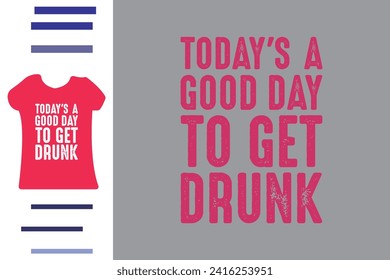 Good day to get drink t shirt design 