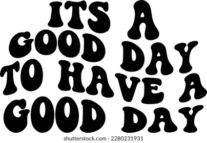 Its a good day to have a good day