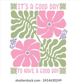 IT’S A GOOD DAY TO HAVE A GOOD DAY  BOHO FLOWER T-SHIRT DESIGN svg