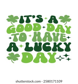 It's a Good Day to Have a Lucky Day - Groovy St. Patrick's Day Design