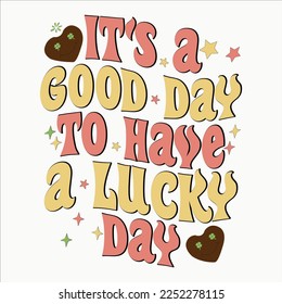  It's A Good Day To Have A Lucky Day, happy St.atrick's Day, St.patrick's Clipart, Irish, Clover, Luck, Shamrocks, Green, Shamrocks Svg, Beer, Lucky,