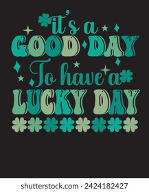 it's a good day to have a lucky day Retro T-shirt Design.