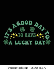 It's a Good Day to Have a Lucky Day Retro Typography Design - St. Patrick's Day Vector