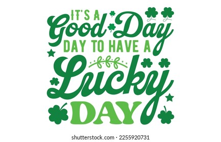 It's a good day to have a lucky day svg, St. Patrick's day svg. Retro St, Patrick's day svg, Retro St. Patrick's png, svg cut files, Retro St. Patrick's