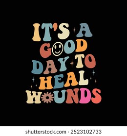 It's A Good Day To Heal Wounds , groovy wavy vintage graphic design