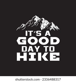 It's a good day to hike T shirt design graphic