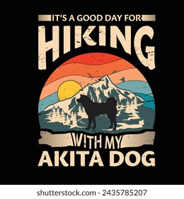 It's a good day for hiking with my Akita Dog Typography T-shirt design vector