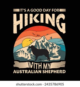 
It's a good day for hiking with my Australian Shepherd Dog Typography T-shirt design vector