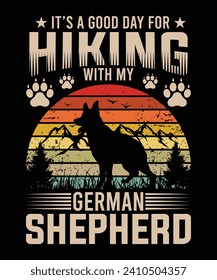 IT'S A GOOD DAY FOR HIKING WITH MY GERMAN SHEPHERD TSHIRT DESIGN