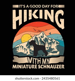 It's a good day for hiking with my Miniature Schnauzer Dog Typography T-shirt design vector