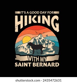 It's a good day for hiking with my Saint Bernard Dog Typography T-shirt design vector
