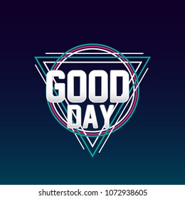 good day, label with triangle background for greeting card or poster event and holidays