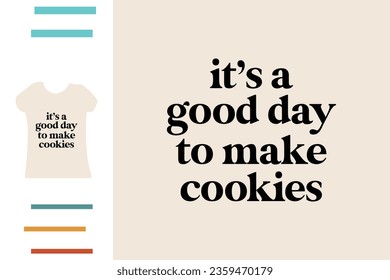 It's a good day to make cookies t shirt design