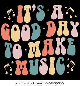 It's A Good Day To Make Music Retro Music T-shirt Design