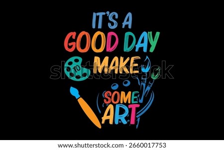 It's A Good Day To Make Some Art Artist Drawing Teacher Tees
