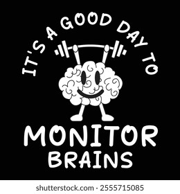 it's a good day to monitor brains graphic design