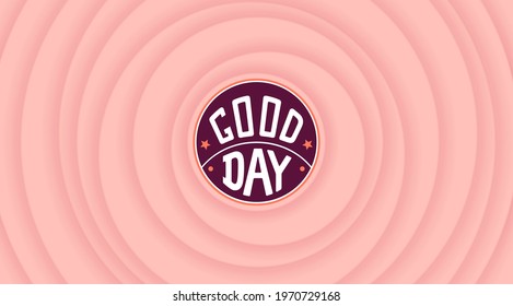 Good Day. Motivational positive design. Bright volumetric wavy pattern with layered effect. Vector banner