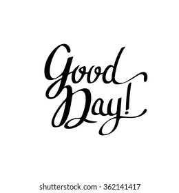 Good day - perfect design element for postcard, flyer, banner, poster (on white background). Vector art. Lettering collection.