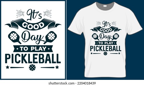 It's a good day to play pickleball. Pickle ball saying vector t shirt design. Pickle ball quote typography designs. Print illustration for sport card, cap, tshirt, mug, banner, poster, background. 
