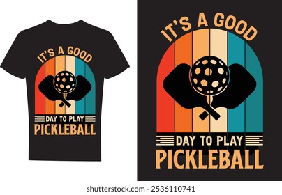 It's A Good Day to Play Pickleball T shirt design Vector Illustration