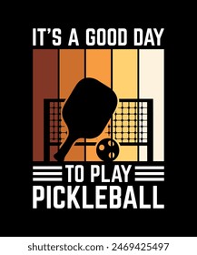 It's A Good Day To Play Pickleball Pickleball T-Shirt Design Vector art Illustration 