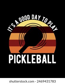 It's A Good Day To Play Pickleball, Pickleball  T-Shirt Design art illustration 