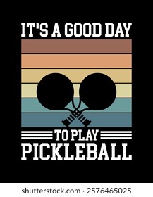 It's A Good Day To Play Pickleball T-Shirt Design 