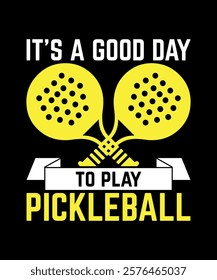 It's A Good Day To Play Pickleball T-Shirt Design 