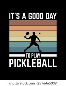 It's A Good Day To Play Pickleball T-Shirt Design 