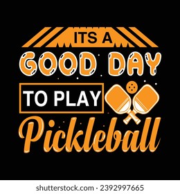 It's a good day to play pickleball typography quotes lettering t-shirt design illustration sports clothing shirts artwork template 