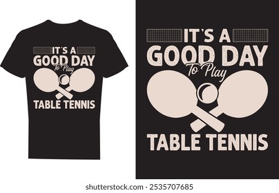 It's Good Day to Play Table Tennis, Ping Pong T shirt design Vector Illustration