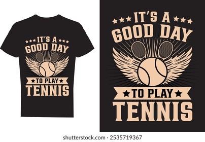 Its a Good Day to Play Tennis T shirt design Vector Illustration