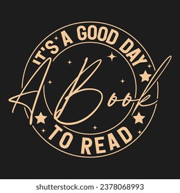 It’s a Good Day to Read a Book T Shirt