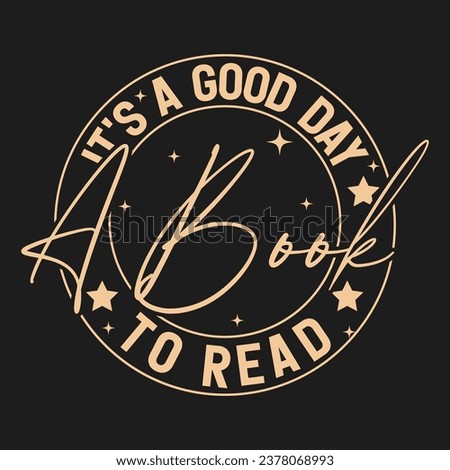 It’s a Good Day to Read a Book T Shirt
