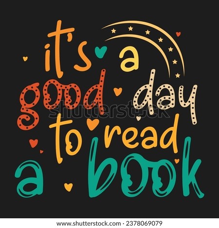 It’s a Good Day to Read a Book T Shirt