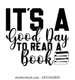 It's A Good Day To Read A Book T-shirt Quotes Vector Design Illustration Clipart Eps 