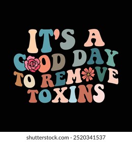 It's A Good Day To Remove Toxins