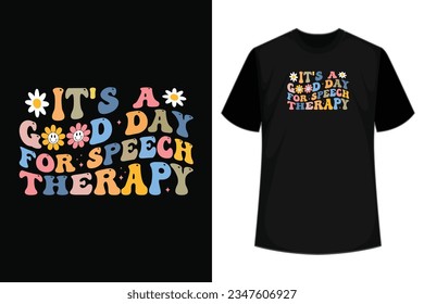 It's A Good Day For Speech Therapy Speech Pathologist SLP T-Shirt