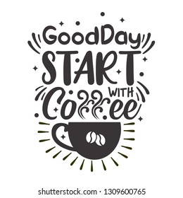 Good Day Start with Coffee