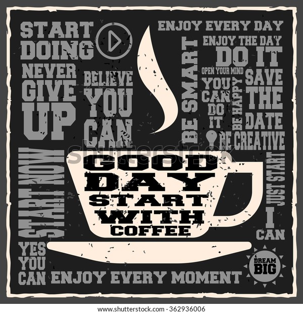 Good Day Start Coffee Creative Motivation Abstract Signs