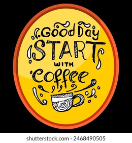 Good Day Start with Coffee, quotes doodle vector