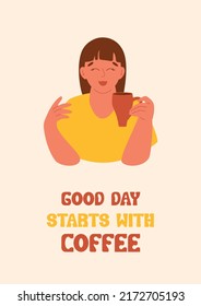 Good day starts with coffee card with pretty woman holding cup with hot drink. Print for cafe with abstract character. Female holds mug and enjoys the moment. Vector illustration in retro style.