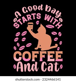 
A good day starts with coffee and cat t-shirt design