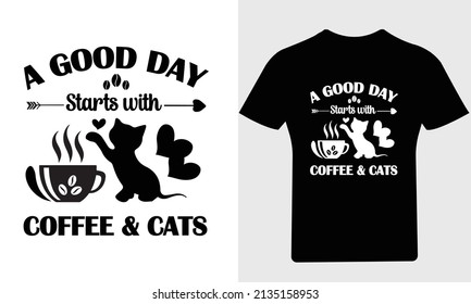 A Good Day starts with Coffee and Cats T Shirt Design