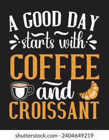 A good day starts with a coffee and croissant