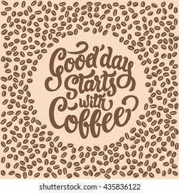 Good day starts with coffee lettering text.